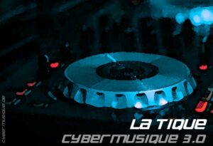 La Tique, DJ Set, Techno, House, Cybermusique